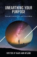 Unearthing Your Purpose: Through discovering your God-given abilities