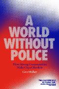 World Without Police How Strong Communities Make Cops Obsolete