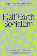Half Earth Socialism A Plan to Save the Future from Extinction Climate Change & Pandemics