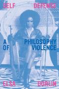 Self Defense A Philosophy of Violence
