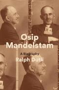 Osip Mandelstam A Biography
