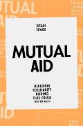 Mutual Aid Building Solidarity During This Crisis & the Next