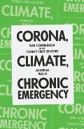Corona Climate Chronic Emergency War Communism in the Twenty First Century