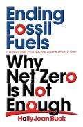 Ending Fossil Fuels Why Net Zero is Not Enough