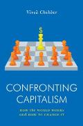 Confronting Capitalism How the World Works & How to Change It