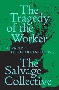 Tragedy of the Worker Towards the Proletarocene