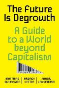 Future is Degrowth A Guide to a World Beyond Capitalism