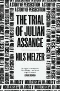 Trial of Julian Assange A Story of Persecution