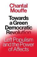 Towards A Green Democratic Revolution Left Populism & the Power of Affects