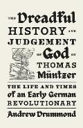 Dreadful History & Judgement of God on Thomas Muntzer