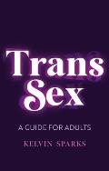 Trans Sex A Guide for Adults