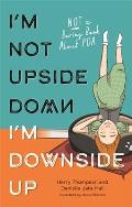Im Not Upside Down Im Downside Up Not a Boring Book About PDA