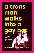 Trans Man Walks Into a Gay Bar A Journey of Self & Sexual Discovery