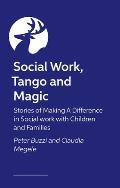 Social Work, Tango and Magic: Stories of Making a Difference in Social Work with Children and Families