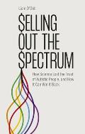 Selling Out the Spectrum: How Science Lost the Trust of Autistic People, and How It Can Win It Back