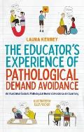 The Educator's Experience of Pathological Demand Avoidance: An Illustrated Guide to Pathological Demand Avoidance and Learning