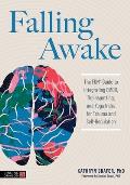 Falling Awake: The Fun(r) Guide to Integrating Emdr, Brainspotting and Yoga Nidra for Trauma and Self-Regulation