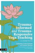 Trauma-Informed and Trauma-Responsive Yoga Teaching: A Universal Practice