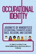 Occupational Identity: Journeys of Minoritized Occupational Therapists Across Race, Religion, and Culture