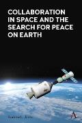 Collaboration in Space and the Search for Peace on Earth