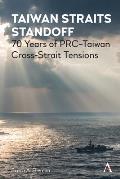 Taiwan Straits Standoff: 70 Years of Prc-Taiwan Cross-Strait Tensions