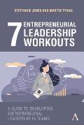 7 Entrepreneurial Leadership Workouts A Guide to Developing Entrepreneurial Leadership in Teams