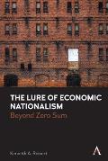 The Lure of Economic Nationalism: Beyond Zero Sum