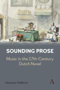 Sounding Prose: Music in the 17th-Century Dutch Novel