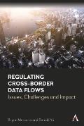 Regulating Cross-Border Data Flows: Issues, Challenges and Impact