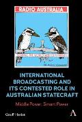International Broadcasting and Its Contested Role in Australian Statecraft: Middle Power, Smart Power