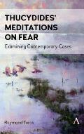 Thucydides' Meditations on Fear: Examining Contemporary Cases