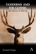 Taxidermy and the Gothic: The Horror of Still Life