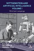 Wittgenstein and Artificial Intelligence, Volume I: Mind and Language