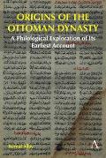 Origins of the Ottoman Dynasty: A Philological Exploration of Its Earliest Account