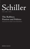 Schiller: Volume One: The Robbers; Passion and Politics