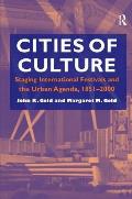 Cities of Culture: Staging International Festivals and the Urban Agenda, 1851-2000
