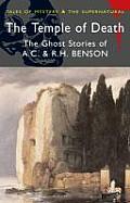 Temple of Death The Ghost Stories of A C & R H Benson