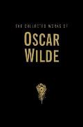 Collected Works of Oscar Wilde The Complete Plays Poems & Stories Including The Picture of Dorian Gray & De Profundis