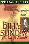Billy Sunday His Life & Message