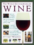 World Encyclopedia of Wine: A Definitive Tour Through the World of Wine from Bordeaux and Burgundy to Coonawarra and the Napa Valley; The Greatest