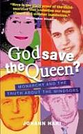 God Save the Queen Monarchy & the Truth about the Windsors