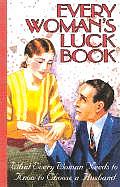 Every Womans Luck Book What Every Woman Needs to Know to Choose a Husband