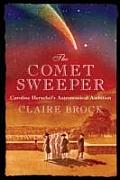 Comet Sweeper Caroline Herschels Astronomical Ambition