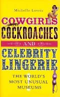 Cowgirls Cockroaches & Celebrity Lingerie The Worlds Most Unusual Museums