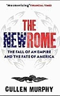 New Rome the Fall of an Empire & the Fate of America