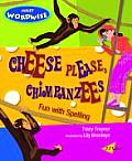 Cheese Please, Chimpanzees: Fun with Spelling