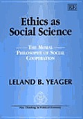 Ethics as Social Science The Moral Philosophy of Social Cooperation