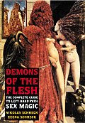 Demons of the Flesh The Complete Guide to Left Hand Path