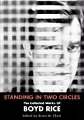 Standing in Two Circles The Collected Works of Boyd Rice