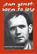 Jean Genet Born to Lose An Illustrated Critical History
